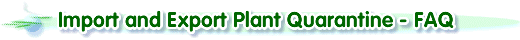 Import and Export Plant Quarantine - FAQ